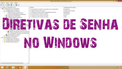 Alterando as Diretivas de Senha no Windows via GPO "Políticas de Grupo"