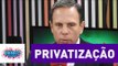Privatização: João Doria explica as vantagens de seu plano | Pânico