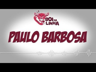 Boi na Linha: Paulo Barbosa