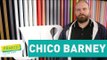Chico Barney - Pânico - 05/07/17