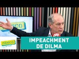 Ciro Gomes comenta impeachment de Dilma Rousseff | Pânico