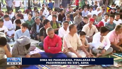 Diwa ng pagkakaisa, pinalakas sa pagdiriwang ng Eid'l Adha
