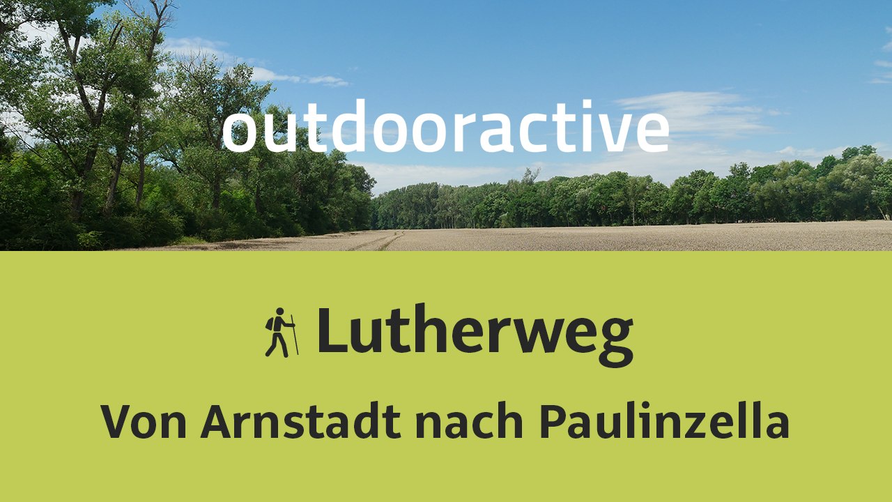 Lutherweg: Von Arnstadt nach Paulinzella