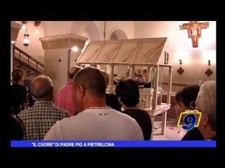 "Il cuore" di Padre Pio a Pietrelcina