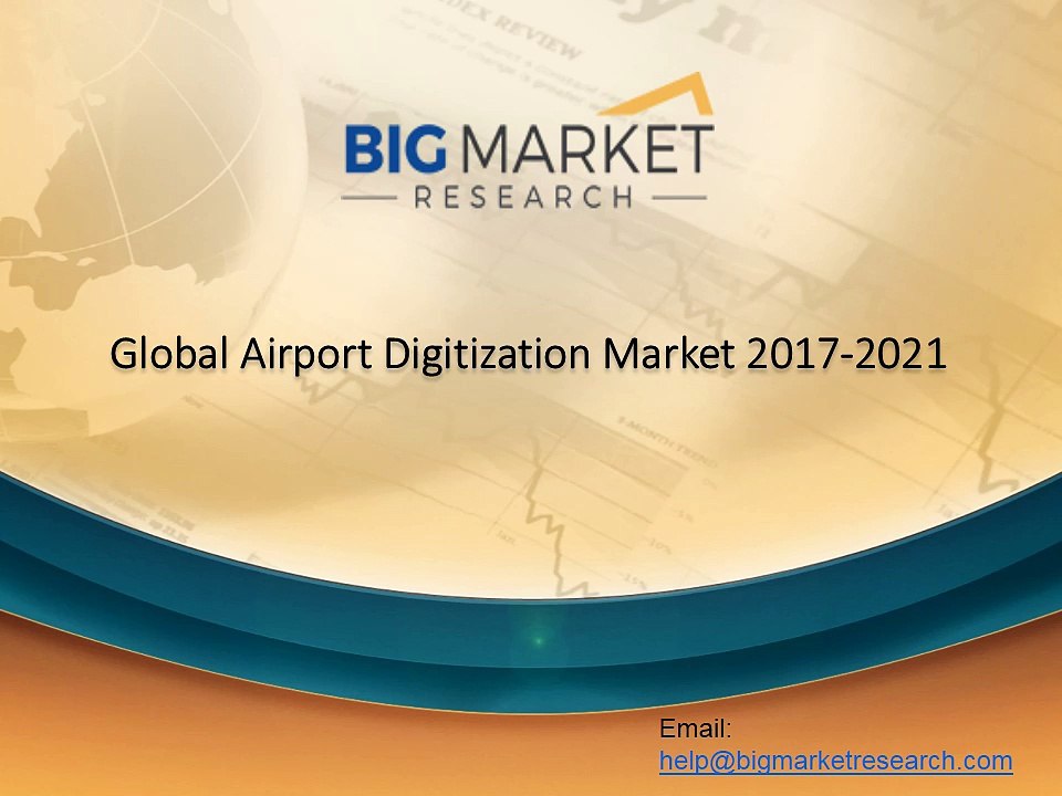 Global Airport Digitization Market 2017-2021 Opportunities, News, Share & Opportunities