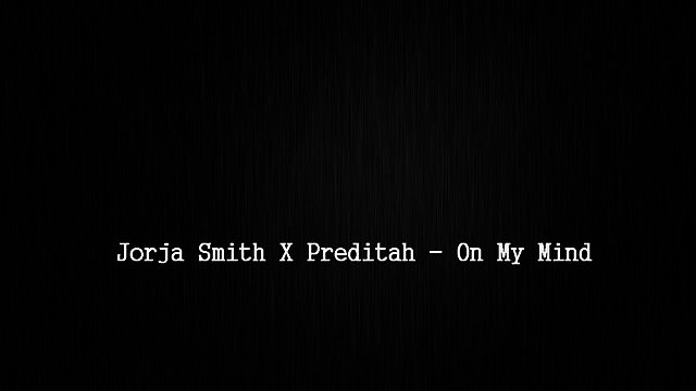 Jorja Smith X Preditah - On My Mind (Lyrics-Lyric Video)