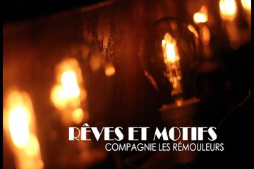 Rêves et Motifs, compagnie les Rémouleurs