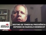 Destino de Temer na Presidência depende de Marcelo Odebrecht | Augusto Nunes