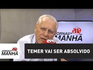 Temer vai ser absolvido | Joseval Peixoto