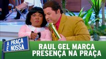 Raul Gel marca presença na Praça
