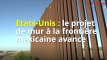 Etats-Unis : le projet de mur à la frontière mexicaine avance