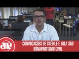 Convocações de Stédile e Lula são Bonapartismo Civil | Claudio Tognolli |Jovem Pan