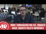 Moro é homenageado nos EUA e Brasil engaveta projeto importante | Claudio Tognolli | Jovem Pan