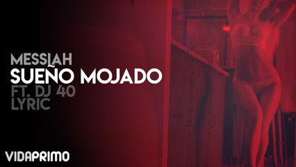 Messiah - Sueño mojado ft. Dj 40 [Lyric Video]