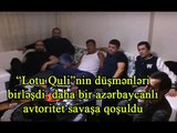 “Lotu Quli”nin düşmənləri birləşdi: daha bir azərbaycanlı avtoritet savaşa qoşuldu