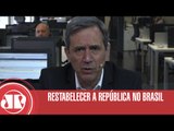 Restabelecer a República no Brasil | Marco Antonio Villa | Jovem Pan