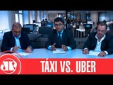 Os Dois Lados da Moeda - Táxi vs. Uber | Jovem Pan