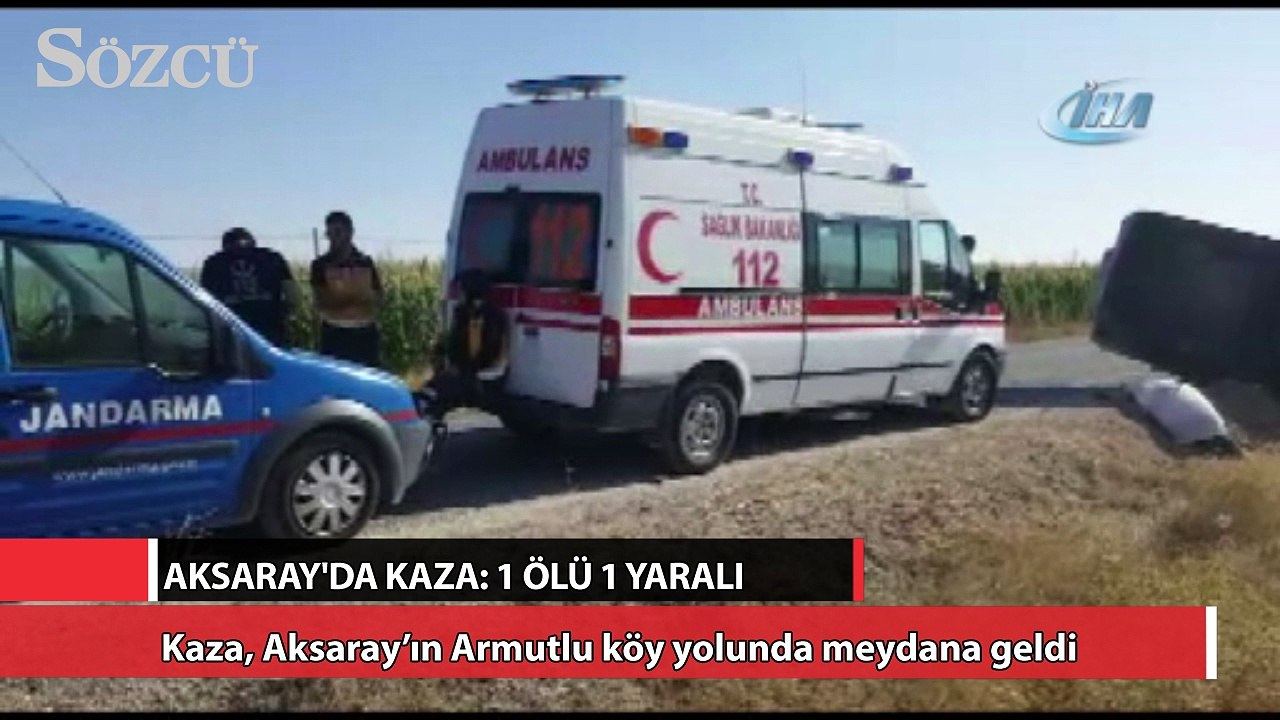 Aksaray’da trafik kazası: 1 ölü, 1 yaralı