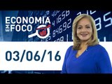 Economia em Foco - edição de 03/06/2016