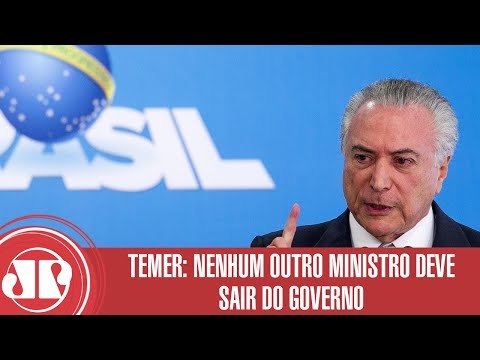 Temer: nenhum outro ministro deve sair do governo | Thiago Uberreich | Jovem Pan