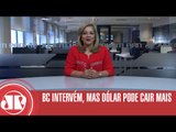 BC intervém, mas Dólar pode cair mais | Denise Campos de Toledo | Jovem Pan