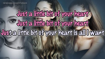 Ariana Grande - Just A Little Bit Of Your Heart [Karaoke - Instrumental]