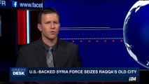 i24NEWS DESK | U.S.-baked force seizes Raqqa's old city | Friday, September 1st 2017