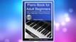 Piano Book for Adult Beginners: Teach Yourself How to Play Famous Piano Songs, Read Music, Theory & Technique (Book & Streaming Video Lessons) FREE Download PDF