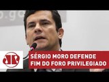 Sérgio Moro defende fim do foro privilegiado | Jornal da Manhã | Jovem Pan