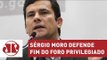 Sérgio Moro defende fim do foro privilegiado | Jornal da Manhã | Jovem Pan