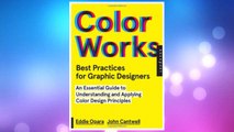 Download PDF Best Practices for Graphic Designers, Color Works: Right Ways of Applying Color in Branding, Wayfinding, Information Design, Digital Environments and Pretty Much Everywhere Else FREE