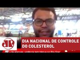 Dia Nacional de Controle do Colesterol | Jornal da Manhã | Jovem Pan