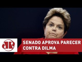 Senado aprova, por 59 votos a 21, parecer contra Dilma | Jornal da Manhã | Jovem Pan