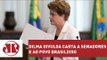 Dilma divulga carta a senadores e ao povo brasileiro | Jornal da Manhã | Jovem Pan