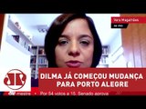 Dilma já começou mudança para Porto Alegre | Vera Magalhães | Jovem Pan