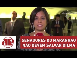 Votos dos senadores do Maranhão não devem salvar Dilma