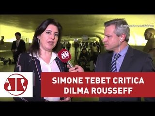 Senadora Simone Tebet critica falta de objetividade de Dilma