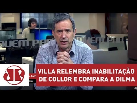 Villa relembra inabilitação de Collor e compara a Dilma | Marco Antonio Villa | Jovem Pan