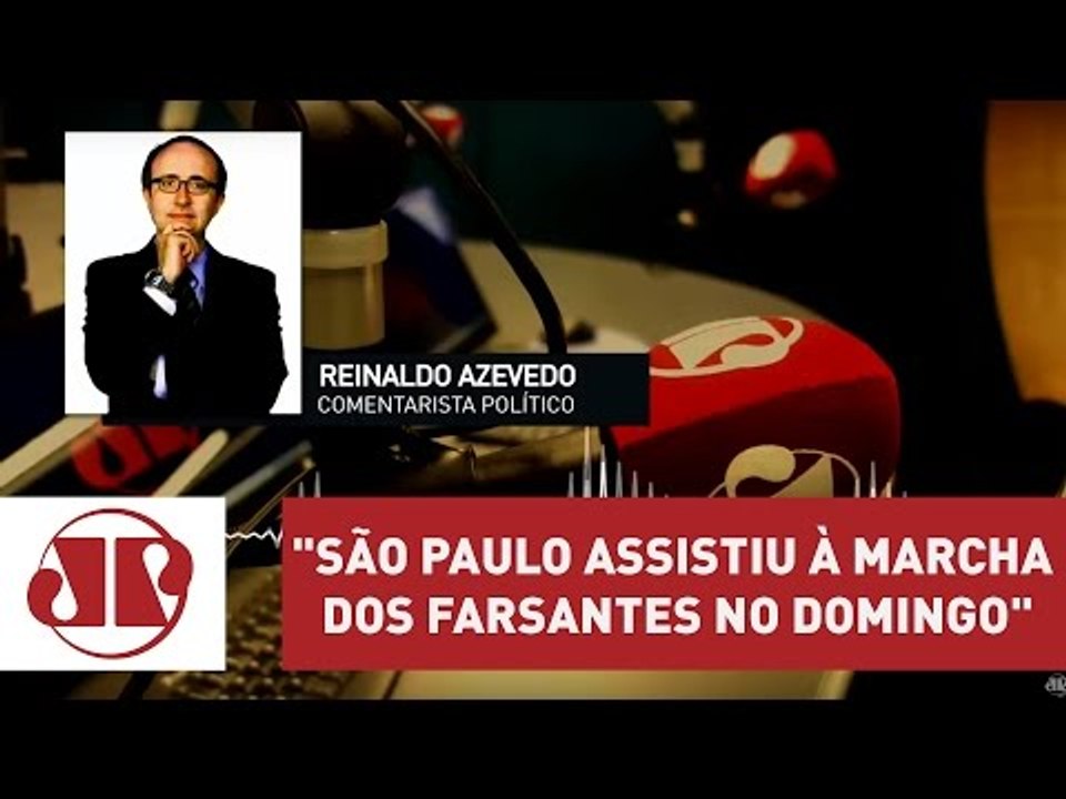 Reinaldo: "São Paulo assistiu à marcha dos farsantes no domingo"