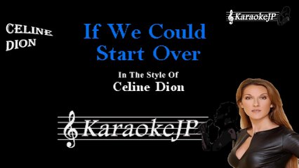 Celine Dion - If We Could Start Over (Karaoke)