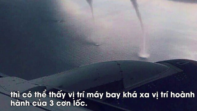 Quá trình vượt khỏi 3 cơn lốc xoáy của chiếc máy bay đang bay trên biển Đen