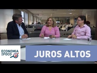 Economia em Foco: juros altos