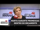 Marta se diz mais madura e garante promessas dentro do orçamento | Jornal da Manhã