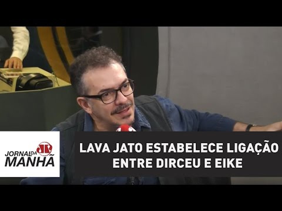 Pela 1ª vez, Lava Jato estabelece ligação entre Dirceu e Eike | Jornal da Manhã