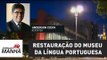 Dinheiro para restauração do Museu da Língua Portuguesa será liberado até final do mês