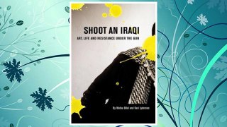Download PDF Shoot an Iraqi: Art, Life and Resistance Under the Gun FREE