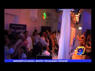 Margherita di Savoia | Mostra "the salinari's treasure"