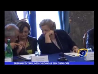 Tribunale di Trani, oggi chiudono le sedi distaccate