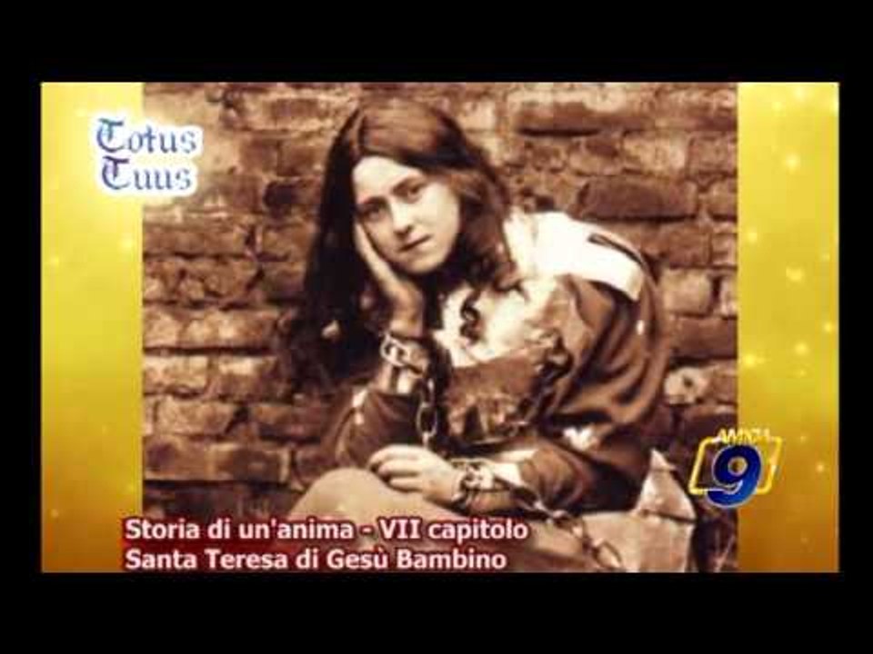Storia di un'anima | VII capitolo - Santa Teresa di Gesù Bambino