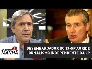 Desembargador do TJ-SP agride jornalismo independente da JP (Completo)